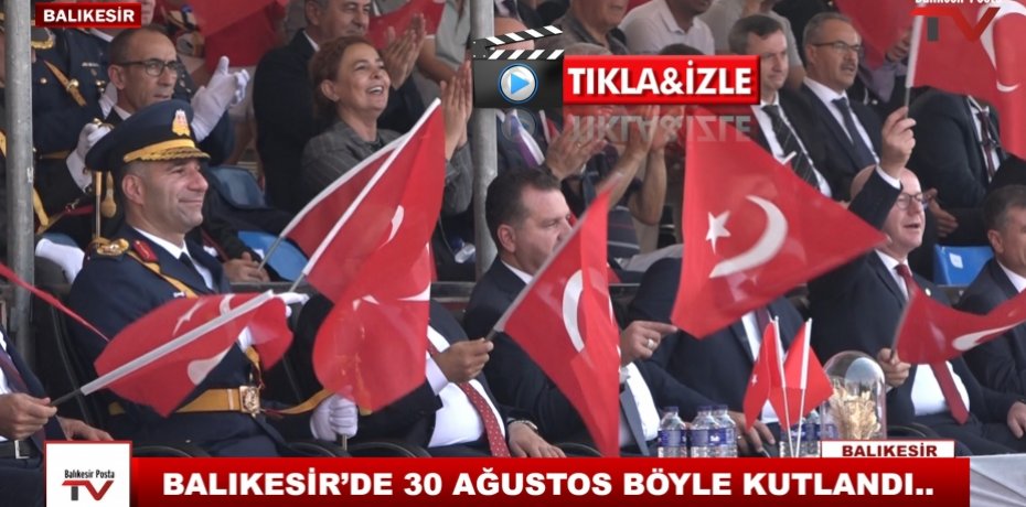 BALIKESİR'DE 30 AĞUSTOS COŞKUYLA KUTLANDI