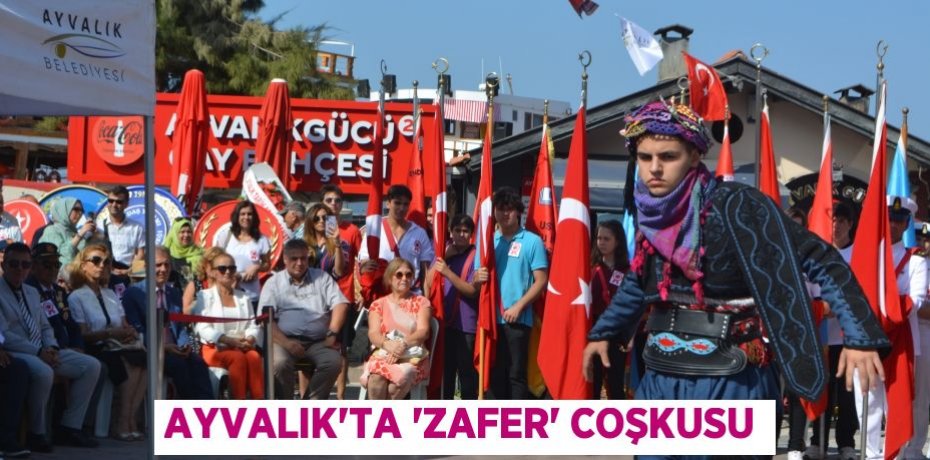 Ayvalık’ta 'Zafer' coşkusu