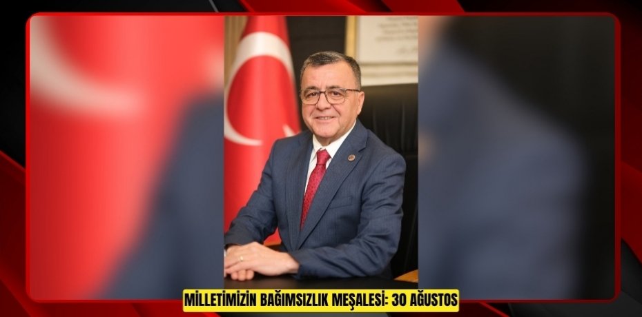 MİLLETİMİZİN BAĞIMSIZLIK MEŞALESİ: 30 AĞUSTOS*