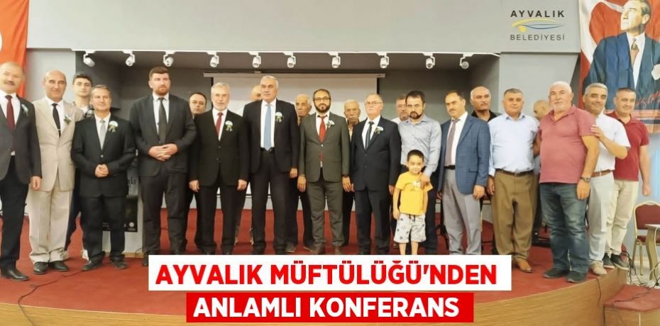 Ayvalık Müftülüğü’nden anlamlı konferans