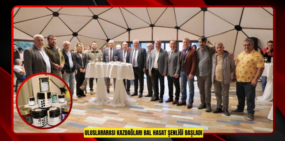 ULUSLARARASI KAZDAĞLARI BAL HASAT ŞENLİĞİ BAŞLADI