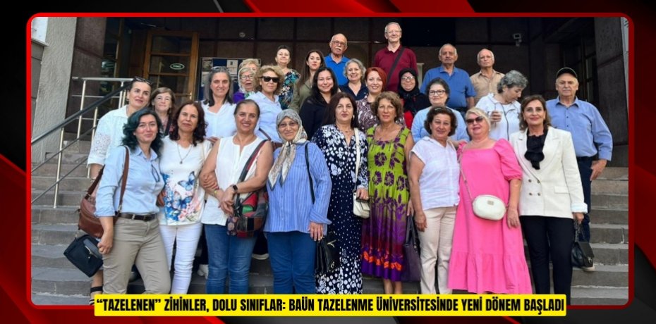 “TAZELENEN” ZİHİNLER, DOLU SINIFLAR: BAÜN TAZELENME ÜNİVERSİTESİNDE YENİ DÖNEM BAŞLADI