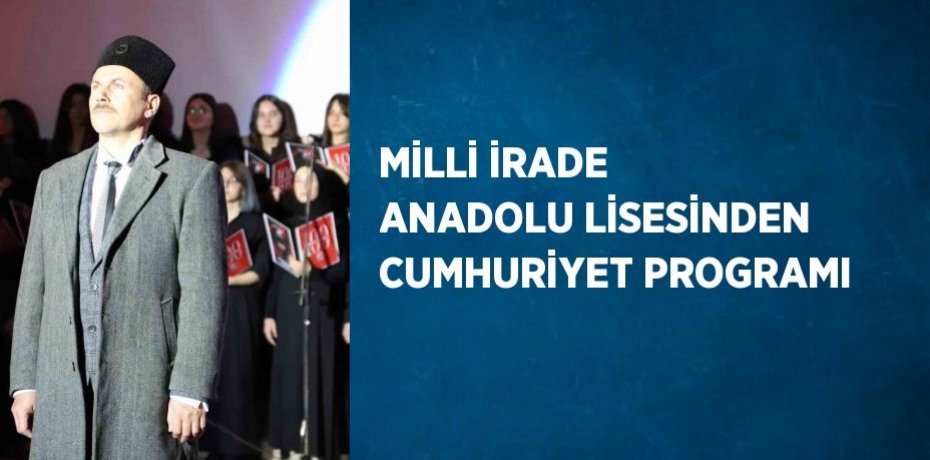 MİLLİ İRADE ANADOLU LİSESİNDEN CUMHURİYET PROGRAMI