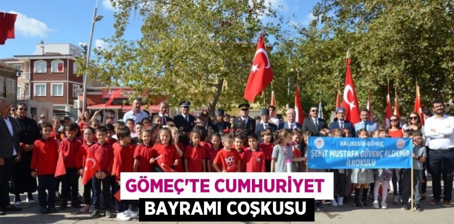 GÖMEÇ’TE CUMHURİYET BAYRAMI COŞKUSU