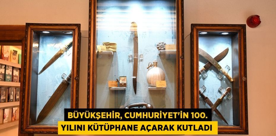 Büyükşehir, Cumhuriyet’in 100. yılını kütüphane açarak kutladı