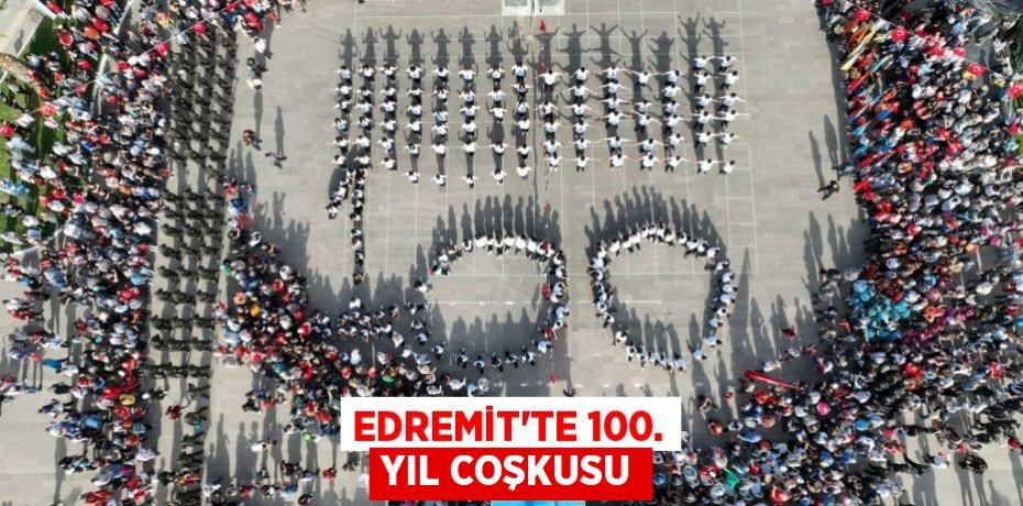 EDREMİT’TE 100. YIL COŞKUSU