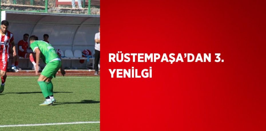 RÜSTEMPAŞA’DAN 3. YENİLGİ