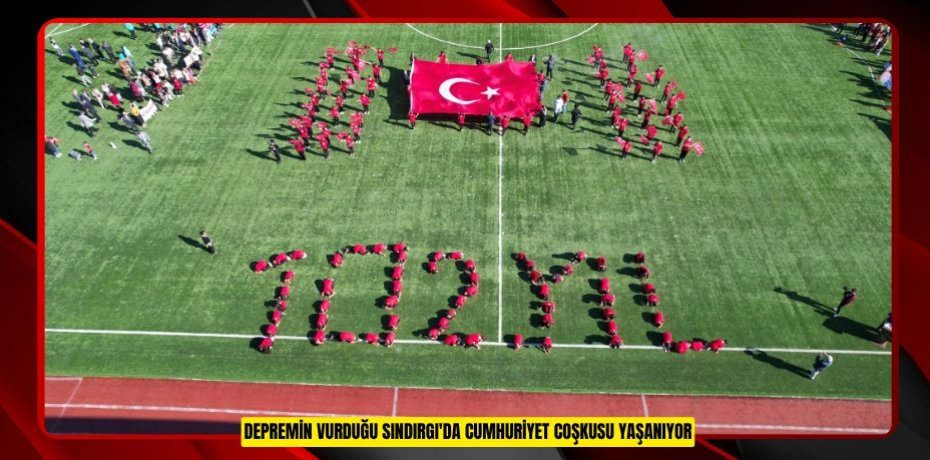 Depremin vurduğu Sındırgı'da Cumhuriyet coşkusu yaşanıyor