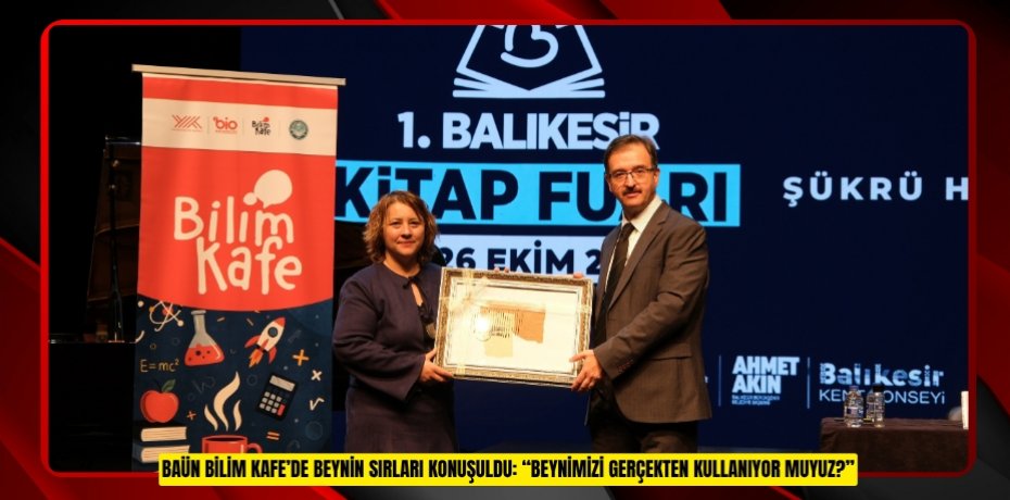 BAÜN BİLİM KAFE’DE BEYNİN SIRLARI KONUŞULDU: “BEYNİMİZİ GERÇEKTEN KULLANIYOR MUYUZ?”