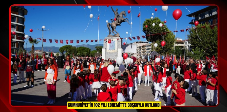 Cumhuriyet’in 102 yılı Edremit’te coşkuyla kutlandı