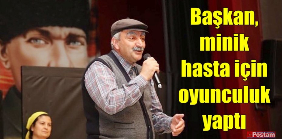 Başkan minik hasta için oyunculuk yaptı