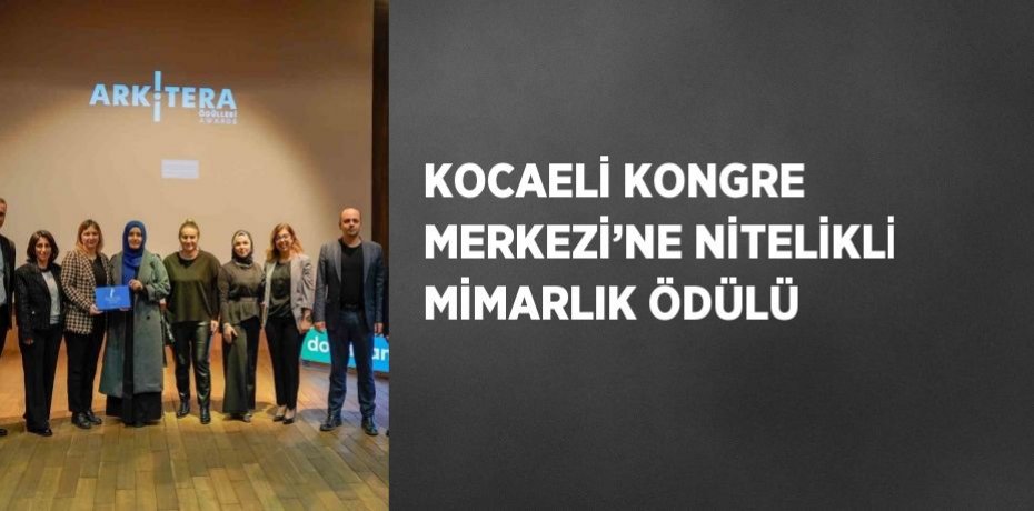 KOCAELİ KONGRE MERKEZİ’NE NİTELİKLİ MİMARLIK ÖDÜLÜ