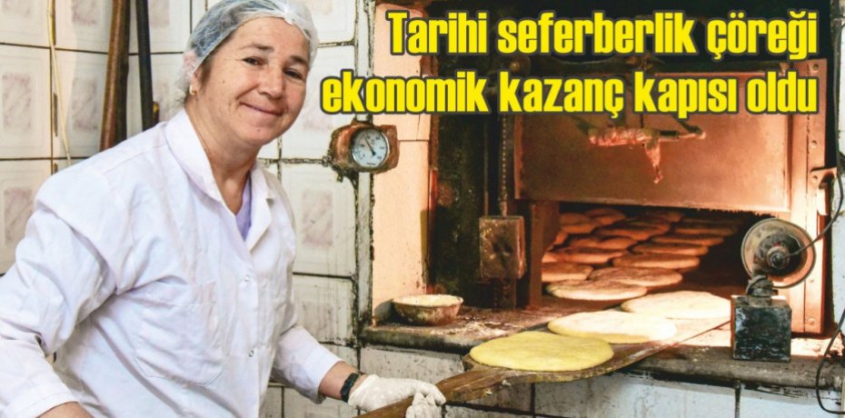 Tarihi seferberlik çöreği ekonomik kazanç kapısı oldu