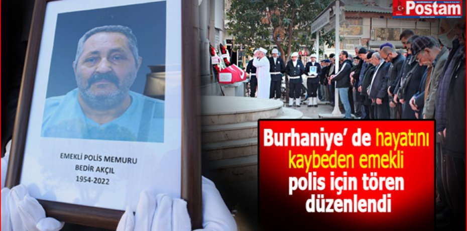 Burhaniye’ de hayatını kaybeden emekli polis için tören düzenlendi