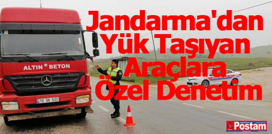 Jandarma'dan Yük Taşıyan Araçlara Özel Denetim