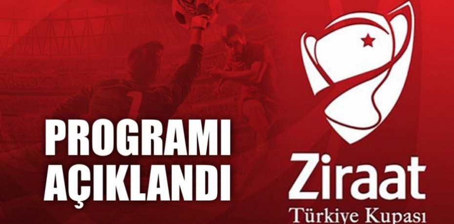 ZİRAAT TÜRKİYE KUPASI PROGRAMI AÇIKLANDI