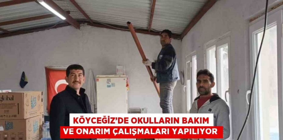 KÖYCEĞİZ’DE OKULLARIN BAKIM VE ONARIM ÇALIŞMALARI YAPILIYOR