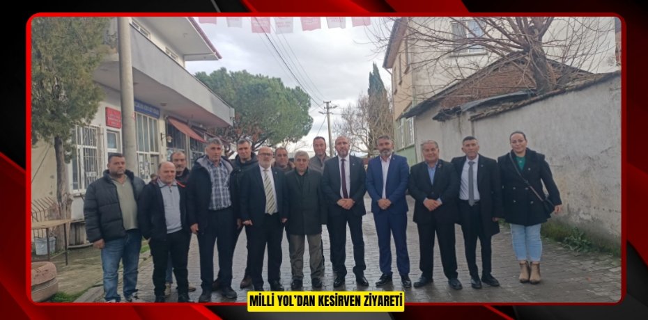Milli Yol’dan Kesirven Ziyareti
