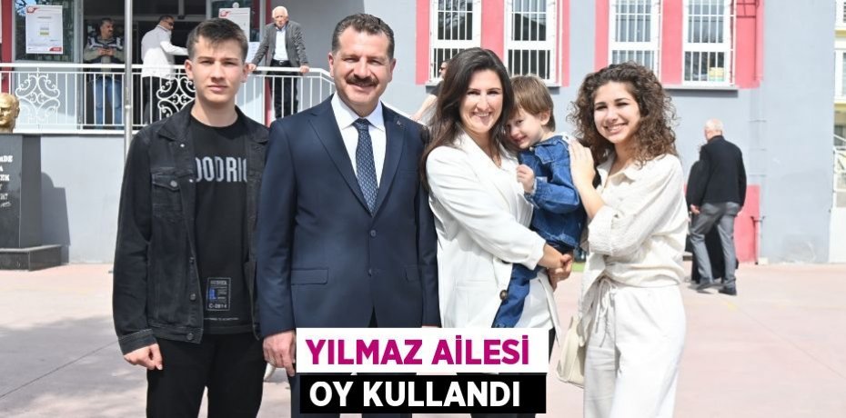 Yılmaz ailesi oy kullandı 
