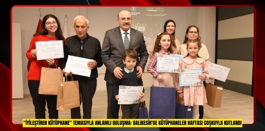"İYİLEŞTİREN KÜTÜPHANE" TEMASIYLA ANLAMLI BULUŞMA: BALIKESİR'DE KÜTÜPHANELER HAFTASI COŞKUYLA KUTLANDI