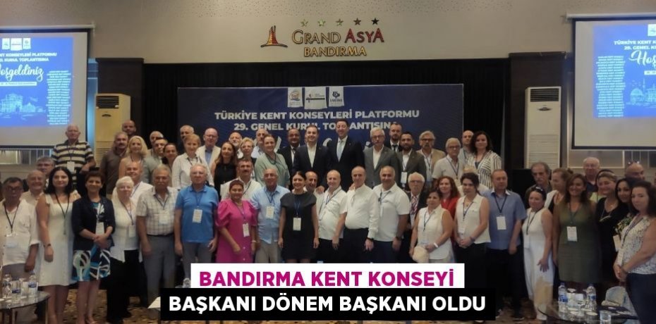 Bandırma Kent Konseyi Başkanı dönem başkanı oldu