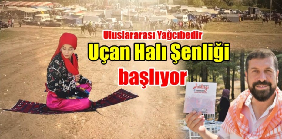 Uluslararası Yağcıbedir Uçan Halı Şenliği başlıyor