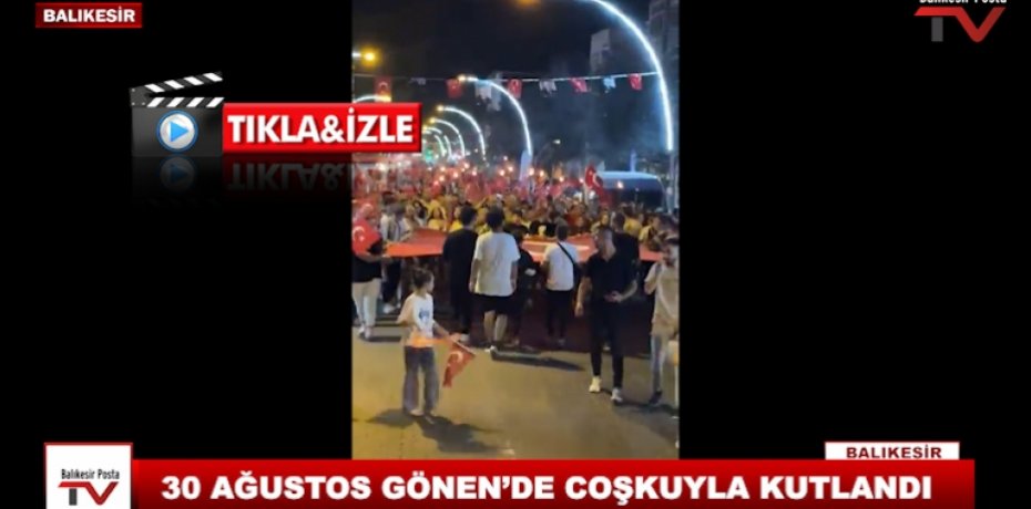 30 AĞUSTOS GÖNEN'DE COŞKUYLA KUTLANDI