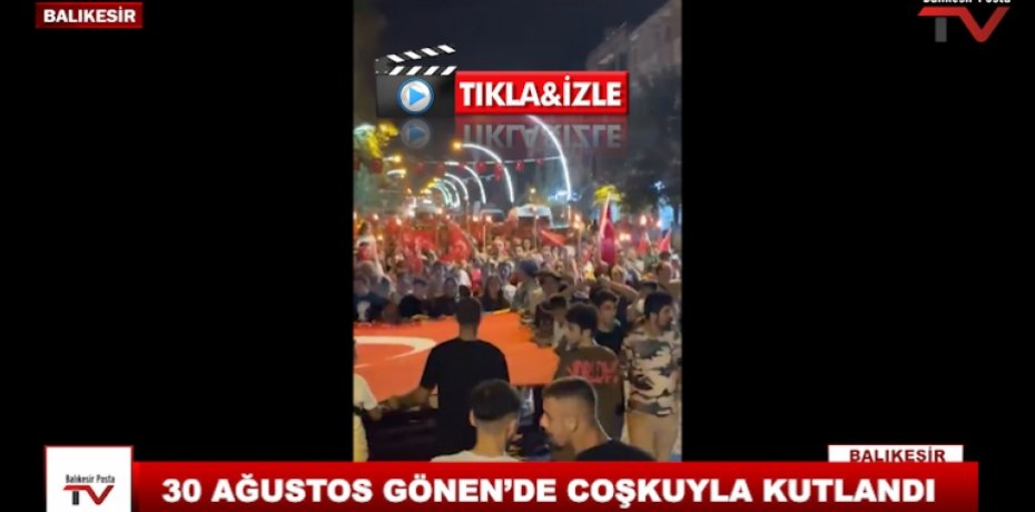 30 AĞUSTOS GÖNEN'DE COŞKUYLA KUTLANDI