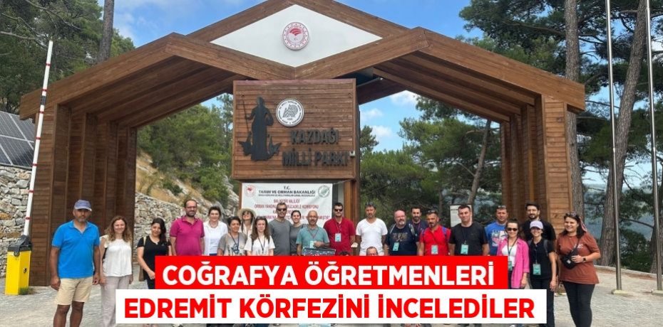 Coğrafya öğretmenleri Edremit Körfezini incelediler
