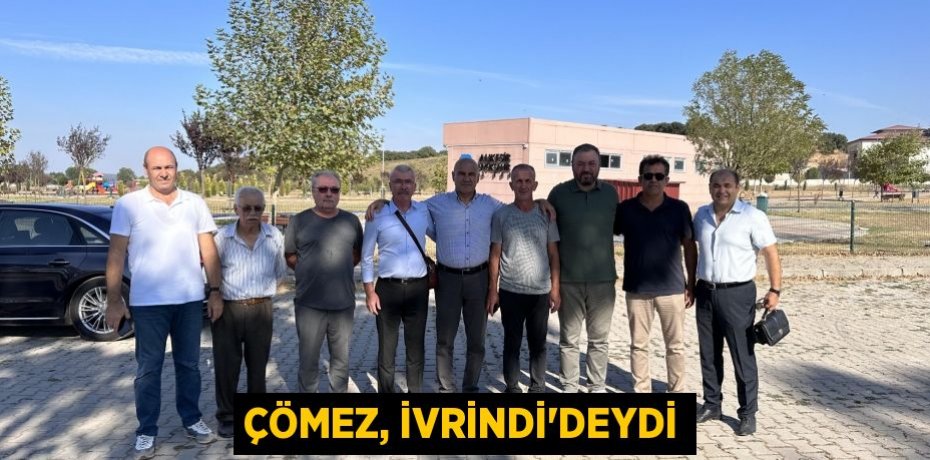 Çömez, İvrindi'deydi