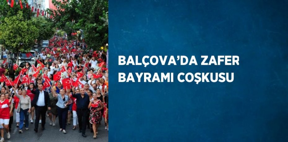 BALÇOVA’DA ZAFER BAYRAMI COŞKUSU