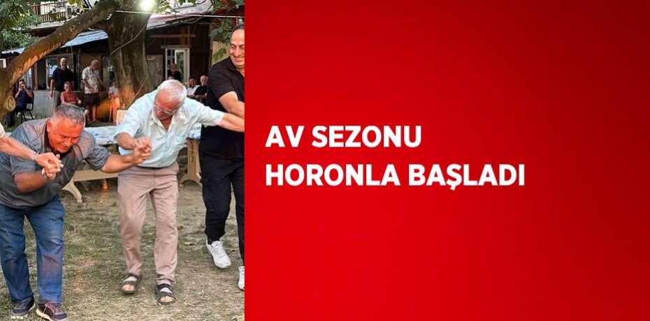 AV SEZONU HORONLA BAŞLADI
