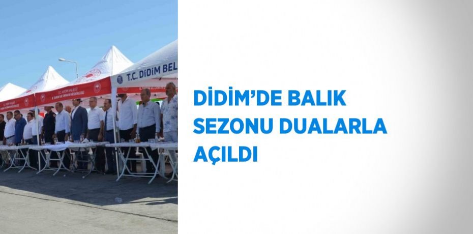 DİDİM’DE BALIK SEZONU DUALARLA AÇILDI