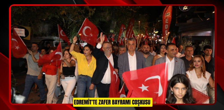 EDREMİT'TE ZAFER BAYRAMI COŞKUSU