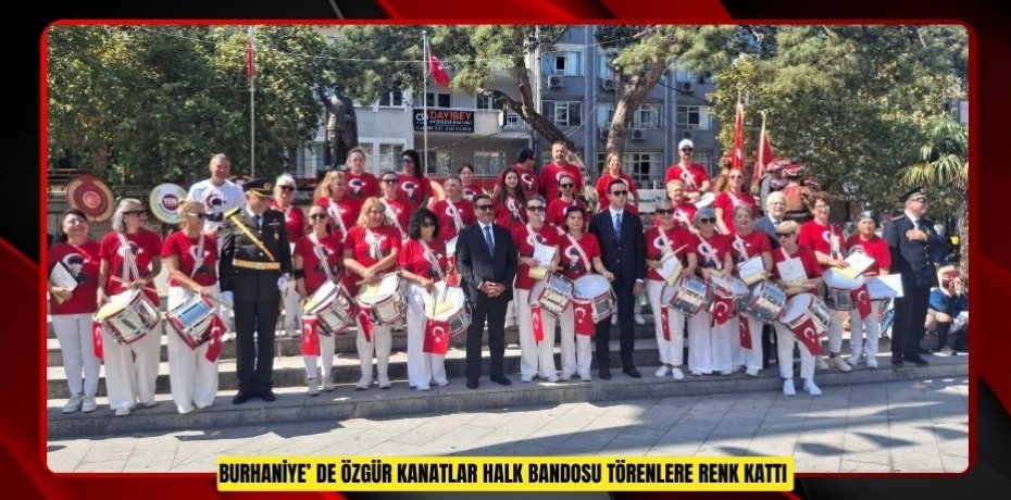 Burhaniye’ de Özgür Kanatlar Halk Bandosu törenlere renk kattı  