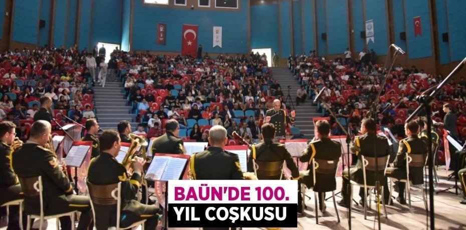 BAÜN’DE 100. YIL COŞKUSU