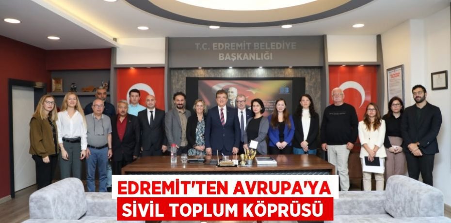 EDREMİT’TEN AVRUPA’YA SİVİL TOPLUM KÖPRÜSÜ