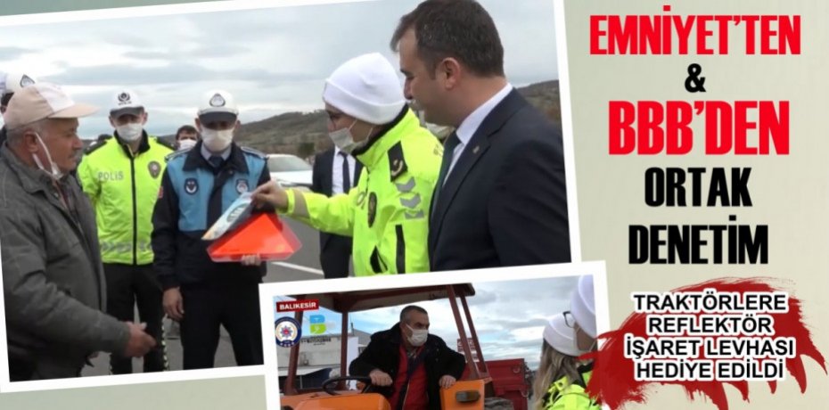 EMNİYET'TEN VE BBB'DEN ORTAK DENETİM