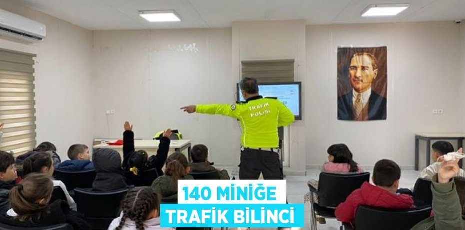 140 Miniğe Trafik Bilinci