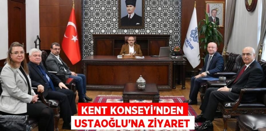 Kent Konseyi'nden Ustaoğlu'na ziyaret