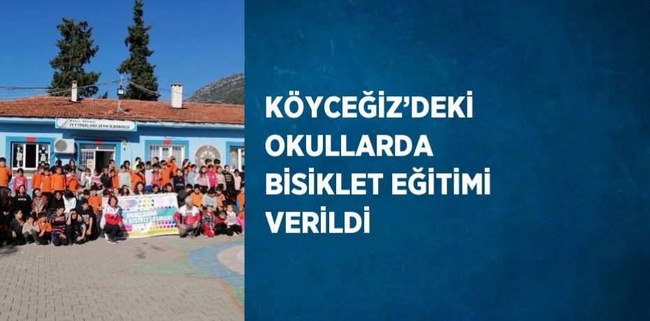 KÖYCEĞİZ’DEKİ OKULLARDA BİSİKLET EĞİTİMİ VERİLDİ